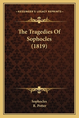 The Tragedies Of Sophocles (1819) by Sophocles