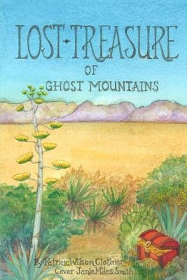 Lost Treasure of Ghost Mountains by Clothier, Patricia Wilson