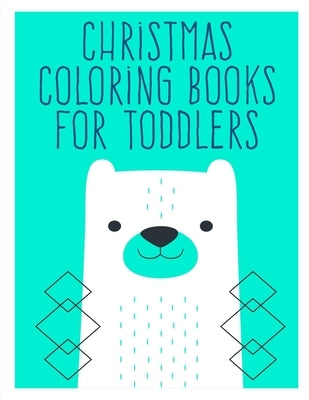 Christmas Coloring Books For Toddlers: Funny Animals Coloring Pages for Children, Preschool, Kindergarten age 3-5 by Blackice, Harry