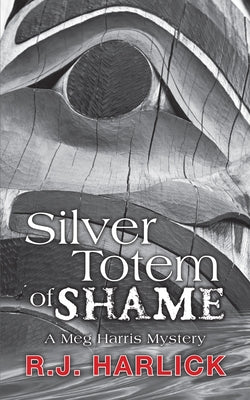 Silver Totem of Shame by Harlick, R. J.