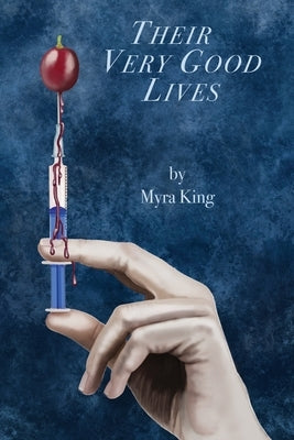 Their Very Good Lives by King, Myra