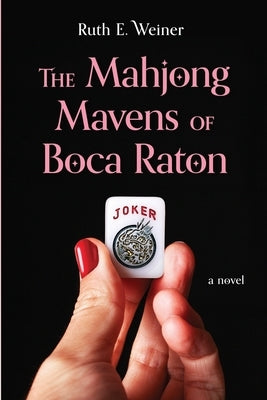 The Mahjong Mavens of Boca Raton by Weiner, Ruth E.