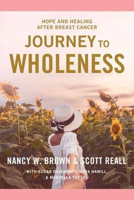 Journey to Wholeness: Hope and Healing After Breast Cancer by Brown, Nancy W.