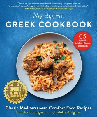 My Big Fat Greek Cookbook: Classic Mediterranean Comfort Food Recipes by Sourligas, Christos