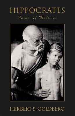 Hippocrates: Father of Medicine by Goldberg, Herbert S.