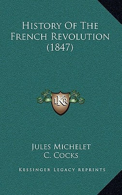 History Of The French Revolution (1847) by Michelet, Jules