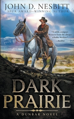 Dark Prairie: A Dunbar Western Mystery by Nesbitt, John D.