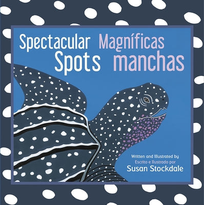 Spectacular Spots / Magníficas Manchas by Stockdale, Susan