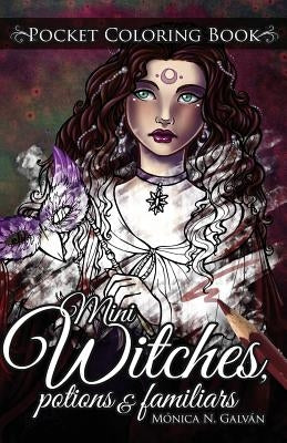 Mini Witches, Potions and Familiars: Pocket Coloring Book by Galvan, Monica N.