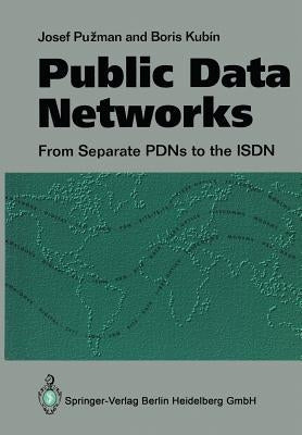 Public Data Networks: From Separate Pdns to the ISDN by Puzman, Josef