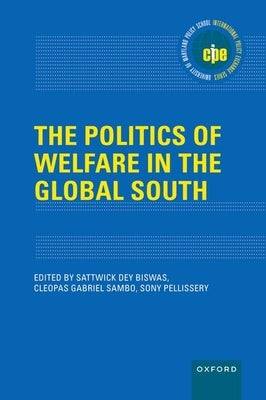 The Politics of Welfare in the Global South by Dey Biswas, Sattwick