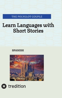 Learn Languages with Short Stories: Spanish by Couple, The Polyglot