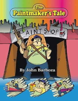 The Paintmaker's Tale by Barboza, John