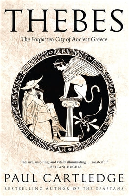 Thebes: The Forgotten City of Ancient Greece by Cartledge, Paul