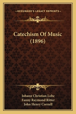 Catechism Of Music (1896) by Lobe, Johann Christian