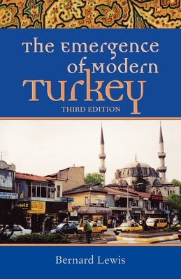 The Emergence of Modern Turkey by Lewis, Bernard