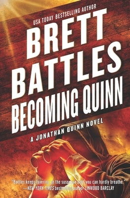 Becoming Quinn: A Jonathan Quinn Novel by Battles, Brett