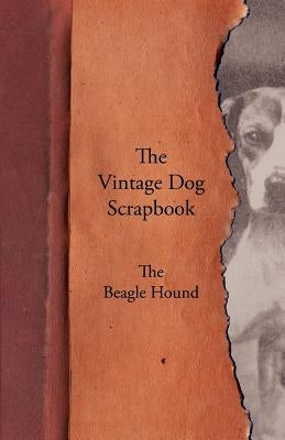 The Vintage Dog Scrapbook - The Beagle Hound by Various