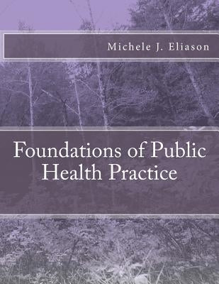 Foundations of Public Health Practice by Eliason Phd, Michele J.