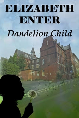 Dandelion Child by Enter, Elizabeth