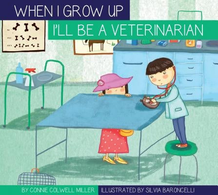 I'll Be a Veterinarian by Miller, Connie Colwell