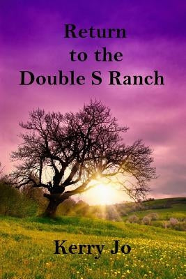 Return to the Double S Ranch by Jo, Kerry