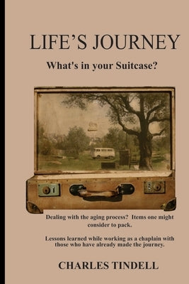 Life's Journey What's in Your Suitcase? by Tindell, Charles