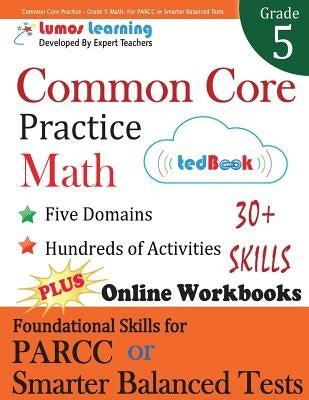 Common Core Practice - Grade 5 Math: Workbooks to Prepare for the Parcc or Smarter Balanced Test by Learning, Lumos