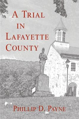 A Trial in Lafayette County by Payne, Phillip D.
