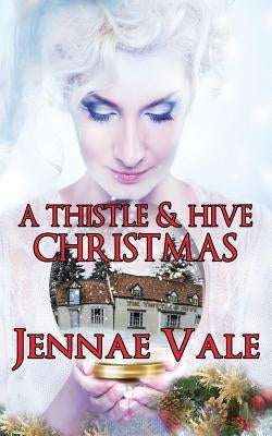 A Thistle & Hive Christmas by Vale, Jennae