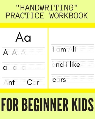 HANDWRITING practice workbook: 8 x 10 inches learn to write notebook for kids - learn to write your letters abc (alphabets) by Well, Startit