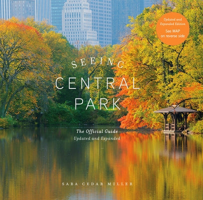 Seeing Central Park: The Official Guide Updated and Expanded by Miller, Sara Cedar