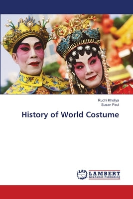 History of World Costume by Kholiya, Ruchi