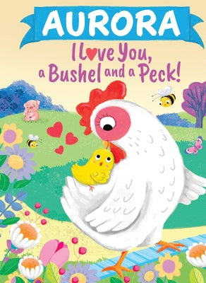 Aurora I Love You a Bushel and a Peck by Martin, Louise