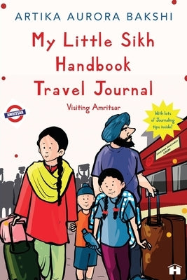 My Little Sikh Handbook Travel Journal: Visiting Amritsar by Bakshi, Artika Aurora