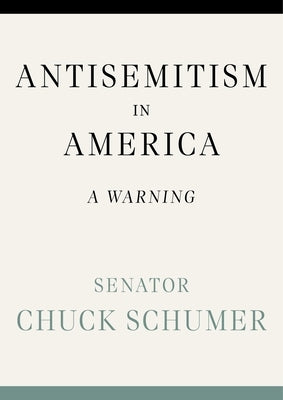 Antisemitism in America: A Warning by Schumer, Chuck