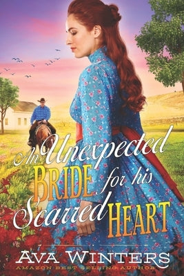 An Unexpected Bride for his Scarred Heart: A Western Historical Romance Book by Winters, Ava