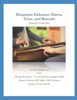 Mountain Dulcimer Duets, Trios, and Rounds: Arrangements in DAD Tuning by Jones, Lorinda