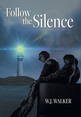 Follow the Silence by W. J. Walker