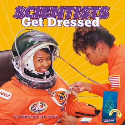 Scientists Get Dressed by Rose, Deborah Lee