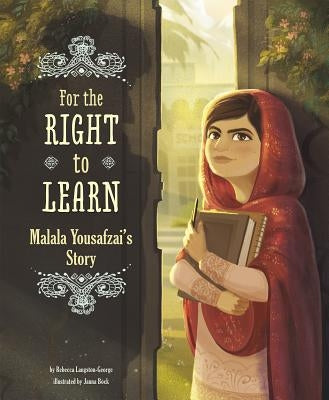 For the Right to Learn: Malala Yousafzai's Story by Langston-George, Rebecca