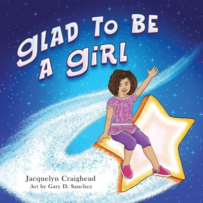 Glad To Be A Girl by Craighead, Jacquelyn