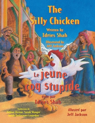 The Silly Chicken -- Le jeune coq stupide: English-French Edition by Shah, Idries