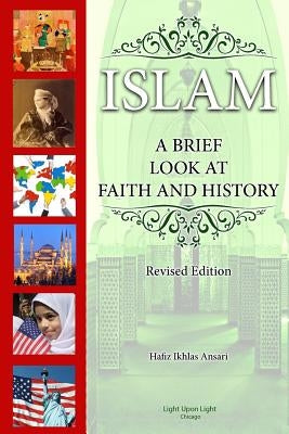 Islam: A Brief Look at Faith and History (Revised Edition) by Ansari, Hafiz Ikhlas