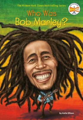 Who Was Bob Marley? by Ellison, Katie