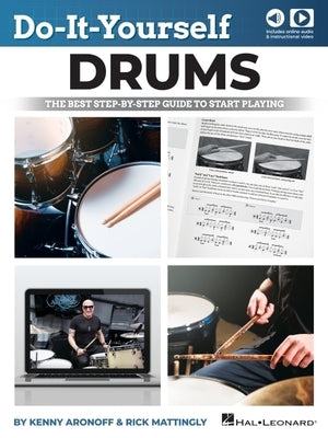 Do-It-Yourself Drums: The Best Step-By-Step Guide to Start Playing - Book with Online Audio and Instructional Video by Kenny Aronoff and Rick Mattingl by Mattingly, Rick