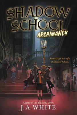 Shadow School #1: Archimancy by White, J. a.