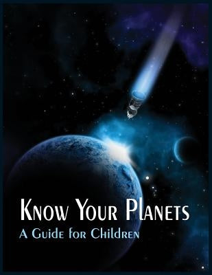 Know Your Planets: A Guide for Children by Na