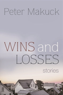 Wins and Losses: Stories by Makuck, Peter