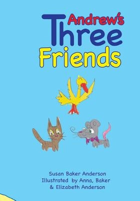 Andrew's Three Friends by Anderson, Anna Marie